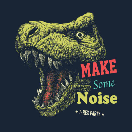 Make some noise slogan graphic with dinosaur illustration. Vector illustration.